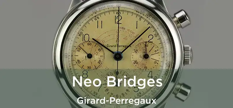  Neo Bridges Girard-Perregaux