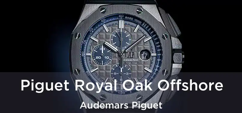  Piguet Royal Oak Offshore Audemars Piguet